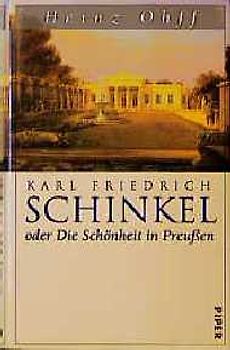 Karl Friedrich Schinkel oder die Schönheit in Preussen