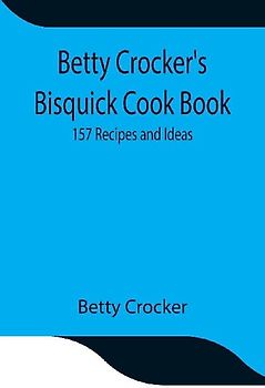 Betty Crocker'S Bisquick Cook Book