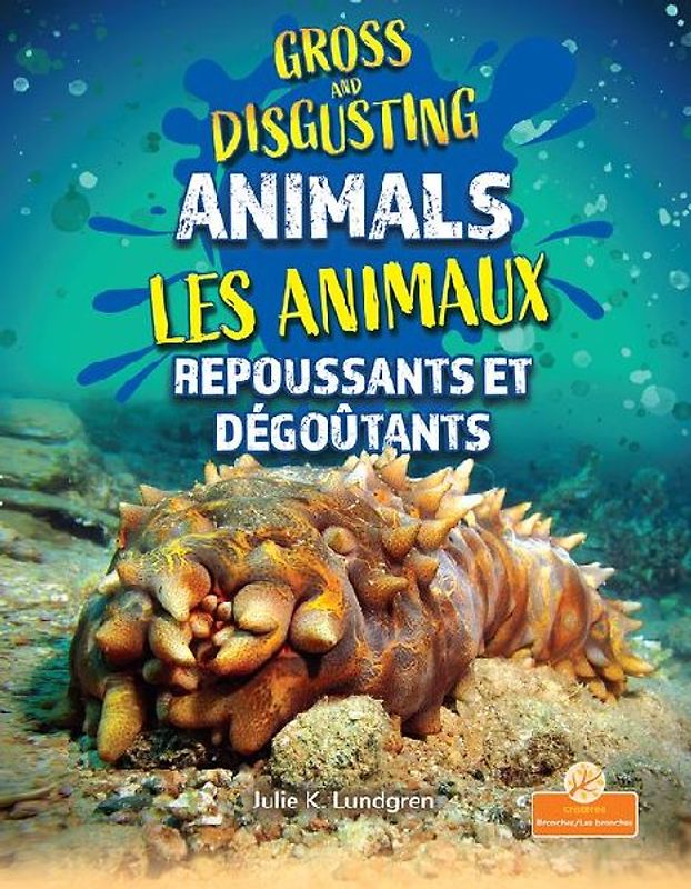 Les Animaux Repoussants Et Dégoûtants (Gross and Disgusting Animals) Bilingual Eng/Fre
