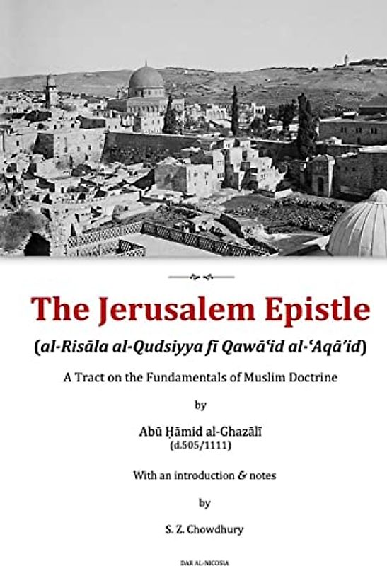 The Jerusalem Epistle: A Tract on the Fundamentals of Muslim Doctrine (Introducing Islamic Theology, Band 2)