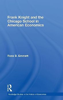 Frank Knight and the Chicago School in American Economics