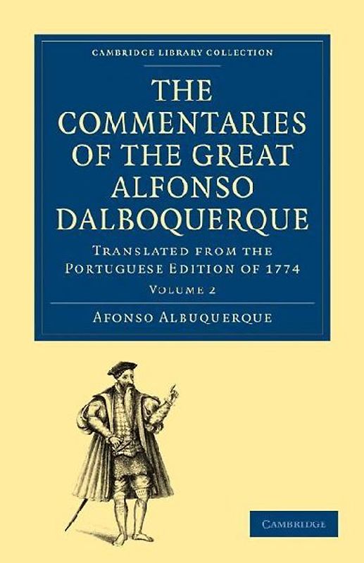 The Commentaries of the Great Alfonso Dalboquerque, Second Viceroy of             India - Volume 2