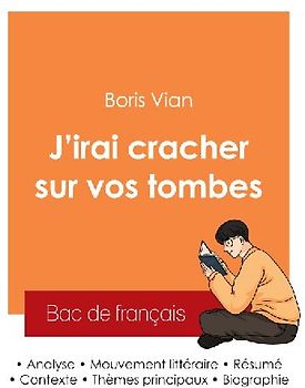 Réussir son Bac de français 2025 : Analyse du roman J'irai cracher sur vos tombes de Boris Vian