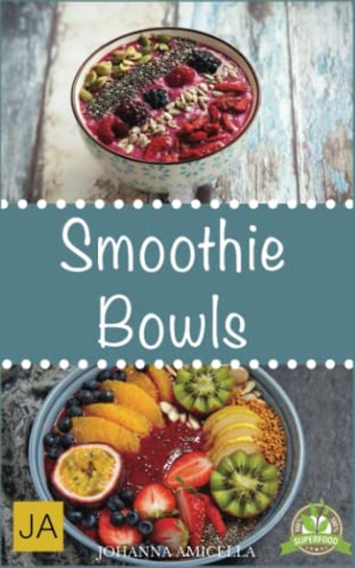 Smoothie Bowls: Ein gesundes Frühstück und einen guten Start in den Tag