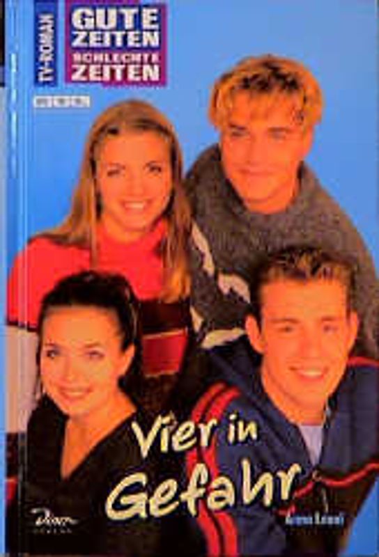 Gute Zeiten, schlechte Zeiten. TV-Roman / Vier in Gefahr