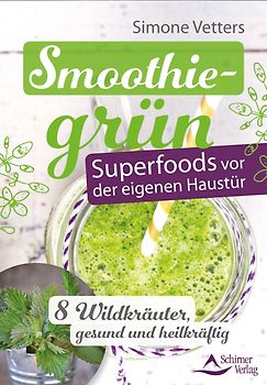 Smoothiegrün – Superfoods vor der eigenen Haustür