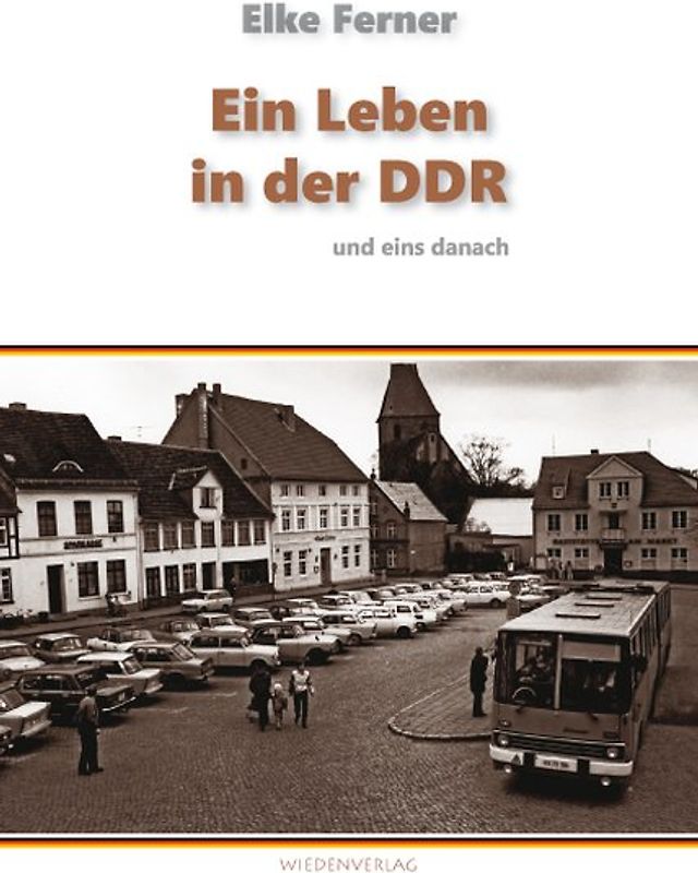 Ein Leben in der DDR und eins danach
