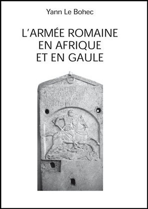 L'armée romaine en Afrique et en Gaule
