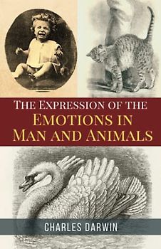 The Expression of the Emotions in Man and Animals: The 1872 Nonfiction Science Classic (Annotated)