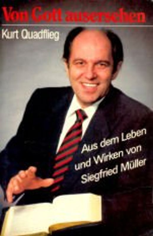 Von Gott ausersehen. Aus dem Leben und Wirken von Siegfried Müller