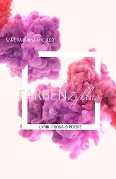 Farbenzyklus: Lyrik, Prosa & Poesie