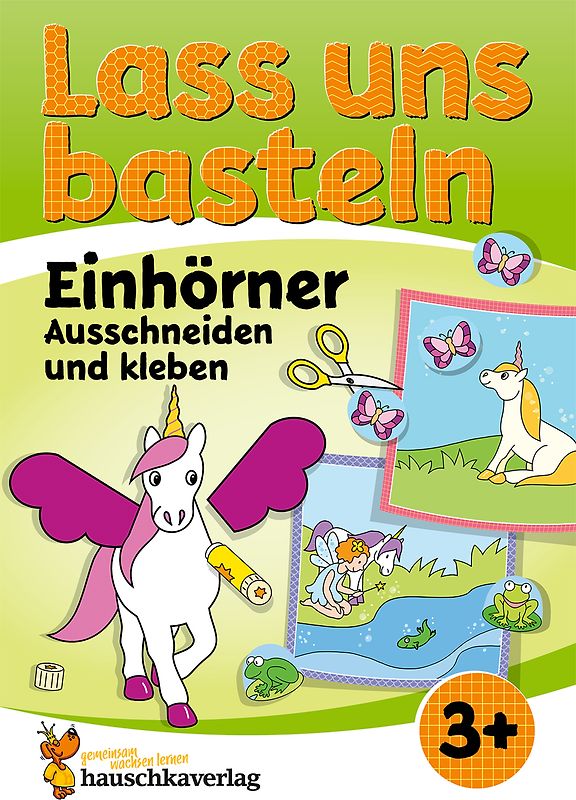 Lass uns basteln – Ausschneiden und kleben ab 3 Jahre – Einhörner