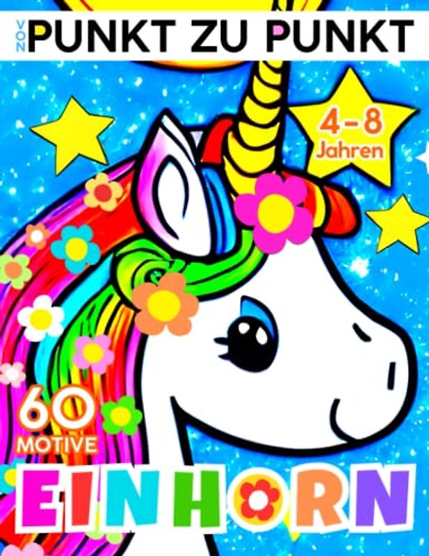 Von Punkt zu Punkt: Die Fantastische Welt der Einhörner zum Verbinden und Ausmalen. Einhorn Malbuch für Kinder von 4, 5, 6, 7 und 8 Jahren - Zahlenraum von 1 bis 80