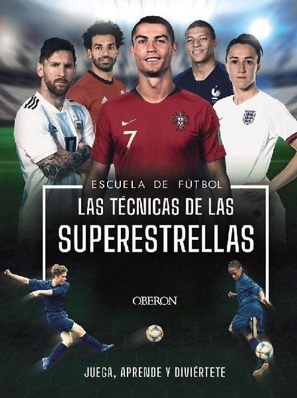 Escuela de fútbol : las técnicas de las superestrellas