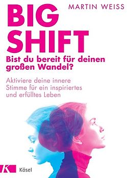 Big Shift – Bist du bereit für deinen großen Wandel?
