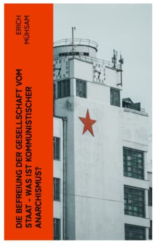 Die Befreiung der Gesellschaft vom Staat - Was ist kommunistischer Anarchismus?