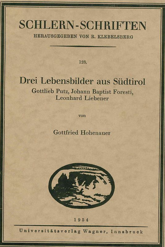 Drei Lebensbilder aus Südtirol. Gottlieb Putz, Johann Baptist Foresti, Leonhard Liebener