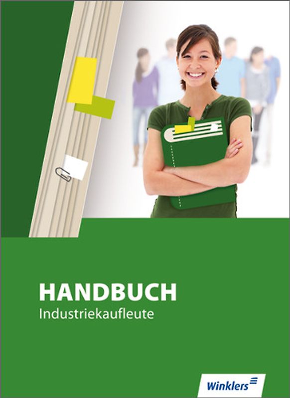 Handbuch für Industriekaufleute / Handbuch Industriekaufleute. Schülerbuch, 6., überarbeitete Auflage, 2012