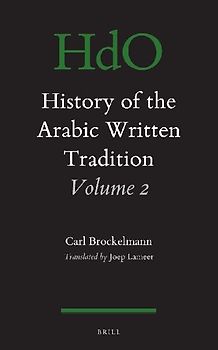 History of the Arabic Written Tradition Volume 2