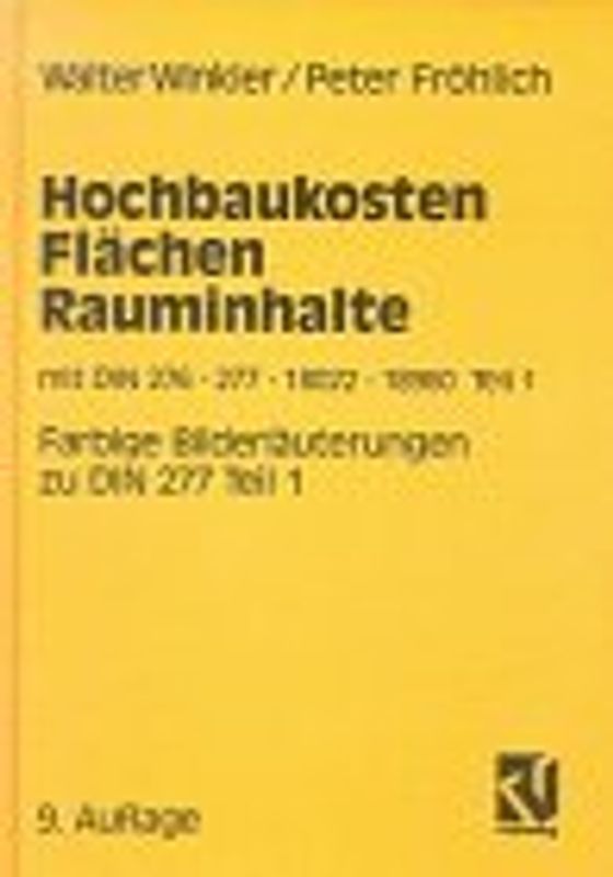 Hochbaukosten, Flächen, Rauminhalte. Kommentar zur DIN 276, 277, 18022 und 18960 Teil 1. Mit dem Wortlaut der DIN-Normen 276, 277, 18022, 18960 Teil 1 und farbigen Bilderläuterungen zu DIN 277 Teil 1