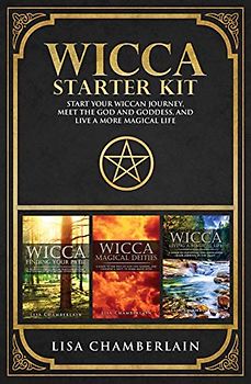 Wicca Starter Kit: Wicca for Beginners, Finding Your Path, and Living a Magical Life