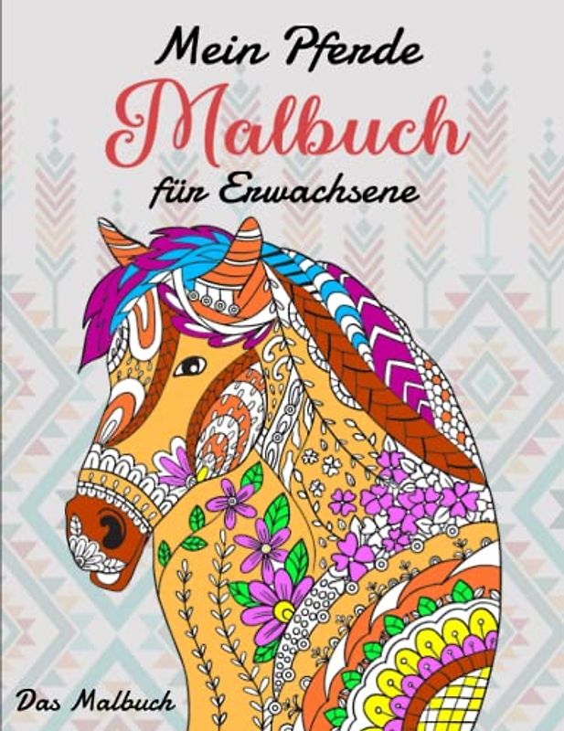 Mein Pferde Malbuch für Erwachsene - Das Malbuch: 50 wunderschöne Pferdemotive zum Ausmalen | Tolles Geschenk Oder Mitbringsel