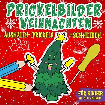 Prickelbilder Weihnachten: Basteln, Malen, und Ausschneiden Der große Bastelspaß für Kinder ab 3-8 Jahren Scheren-Fähigkeiten für Jungen und Mädchen