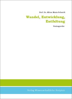Wandel, Entwicklung, Entfaltung