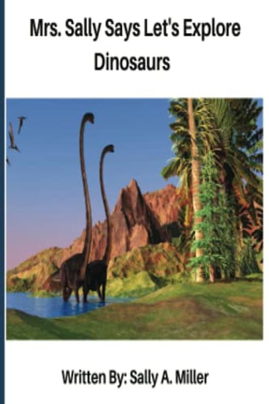 Mrs. Sally Says Let's Explore Dinosaurs