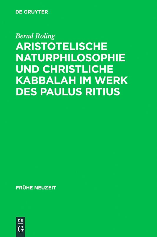 Aristotelische Naturphilosophie und christliche Kabbalah im Werk des Paulus Ritius