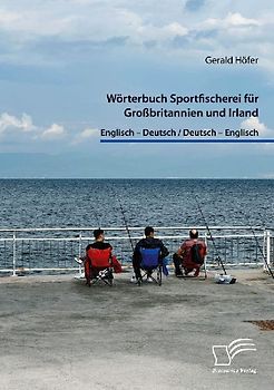 Wörterbuch Sportfischerei für Großbritannien und Irland. Englisch - Deutsch / Deutsch - Englisch