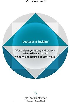World views yesterday and today - What will remain and what will be laughed at tomorrow?