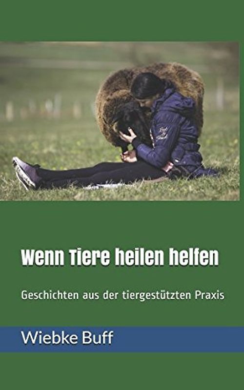 Wenn Tiere heilen helfen: Geschichten aus der tiergestützten Praxis