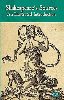 Shakespeare's Sources: An Illustrated Introduction