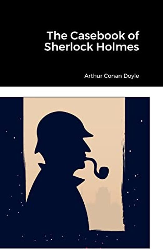 The Casebook of Sherlock Holmes