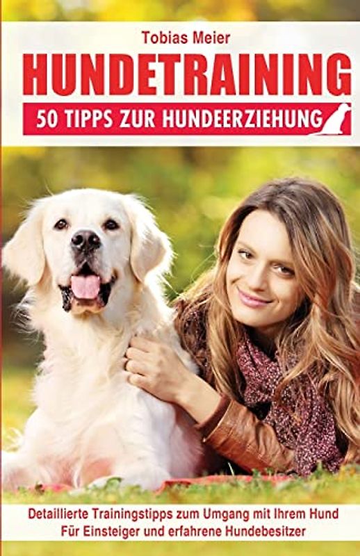 Hundetraining: 50 Tipps zur Hundeerziehung - Meier, Tobias