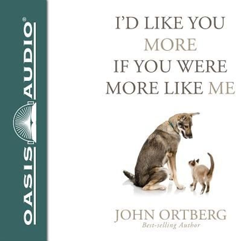 I'd Like You More If You Were More Like Me (Library Edition): Getting Real about Getting Close