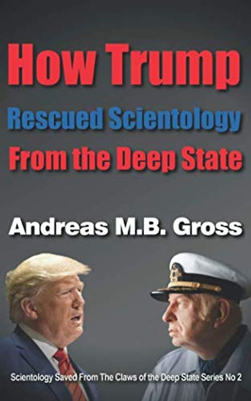 How Trump Rescued Scientology from the Deep State: Scientology Saved From The Claws of the Deep State No 2