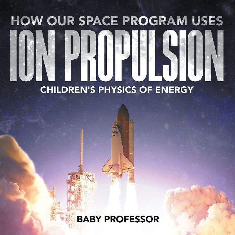 How Our Space Program Uses Ion Propulsion | Children's Physics of Energy