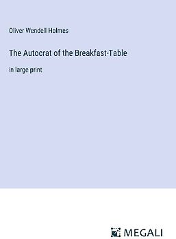 The Autocrat of the Breakfast-Table