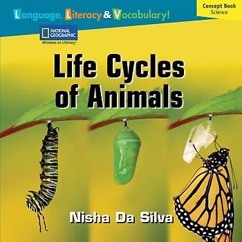 Windows on Literacy Language, Literacy & Vocabulary Fluent Plus (Science): Life Cycles of Animals
