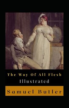 The Way Of All Flesh Illustrated: Autobiography