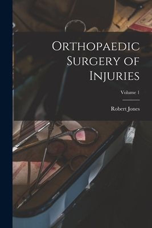 Orthopaedic Surgery of Injuries; Volume 1