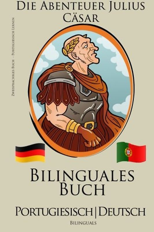 Portugiesisch Lernen - Bilinguales Buch (Portugiesisch - Deutsch) Die Abenteuer Julius Cäsar