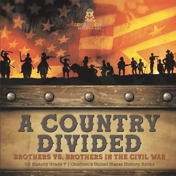 A Country Divided | Brothers vs. Brothers in the Civil War | US History Grade 7 | Children's United States History Books