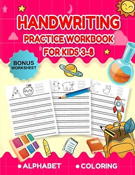 Handwriting Practice Workbook for kids Ages 3-8: ABC Alphabet Letter Tracing Book for Preschoolers -With Pen Control, Line Tracing, Bonus Worksheets and More.