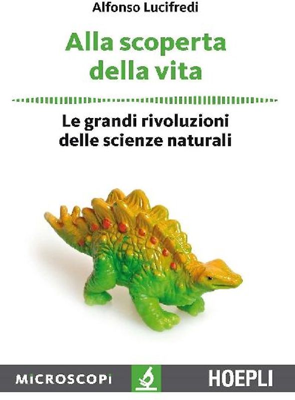 Alla scoperta della vita. Le grandi rivoluzioni delle scienze naturali