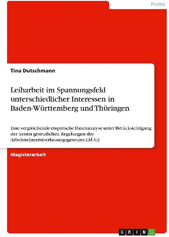 Leiharbeit im Spannungsfeld unterschiedlicher Interessen in Baden-Württemberg und Thüringen