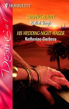 Desire 2 in 1: Craving Beauty / His Wedding-Night Wager - Nalini Singh / Katherine Garbera [Paperback]