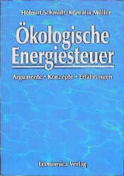Ökologische Energiesteuer. Argumente, Konzepte, Erfahrungen